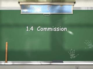 1.4 Commission