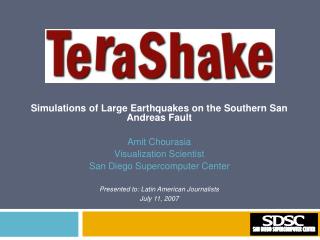 Simulations of Large Earthquakes on the Southern San Andreas Fault Amit Chourasia