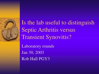 Is the lab useful to distinguish Septic Arthritis versus Transient Synovitis?