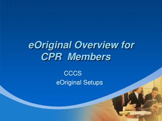 eOriginal Overview for CPR Members