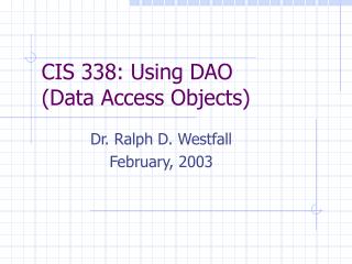 CIS 338: Using DAO (Data Access Objects)