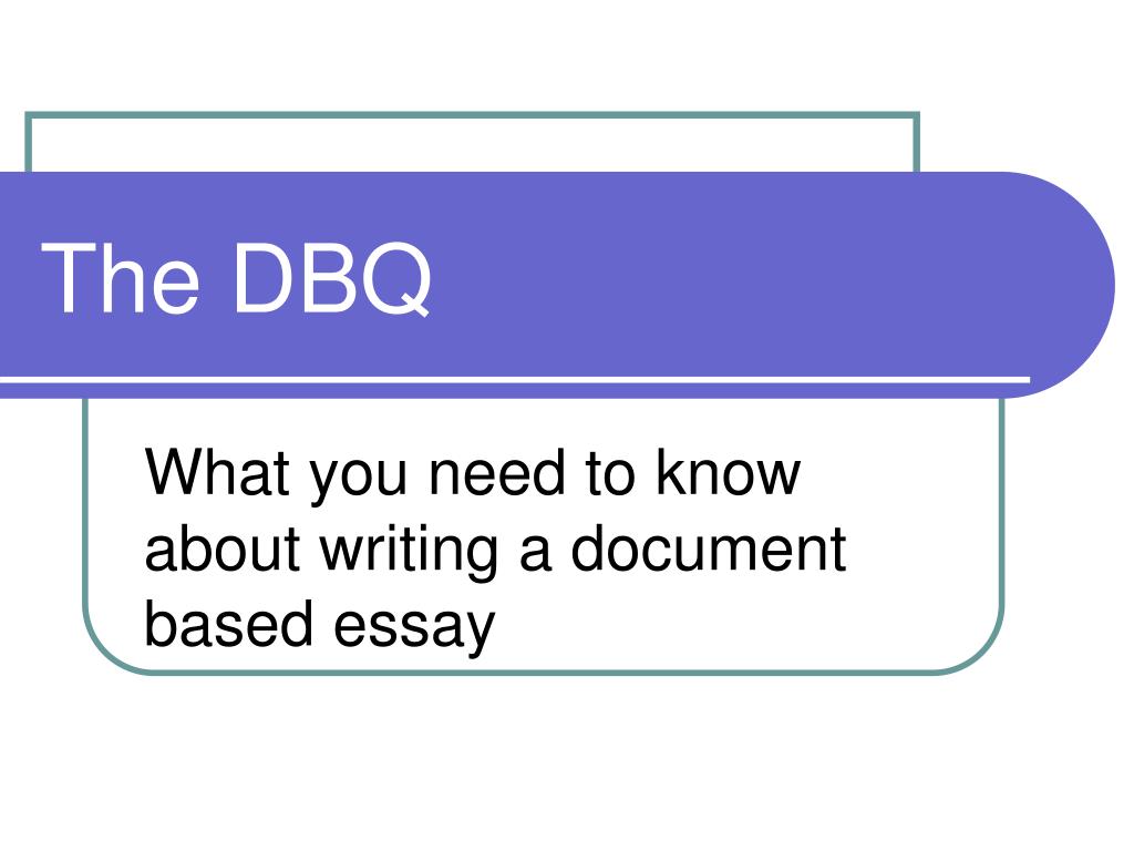 PPT - Essential Guide to Writing a Document-Based Question (DBQ) Essay ...