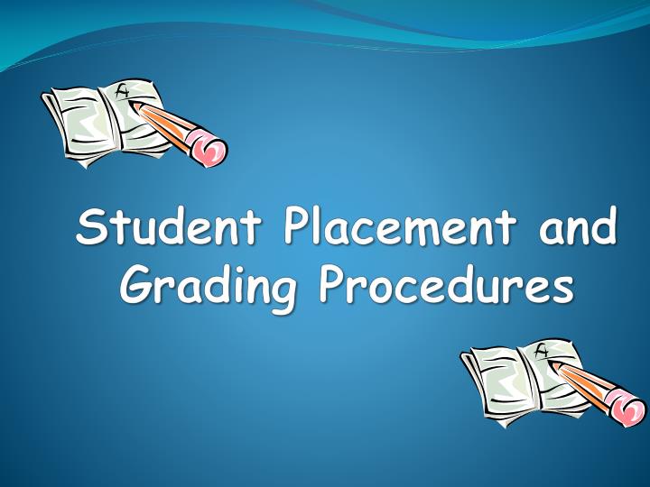 student placement and grading procedures