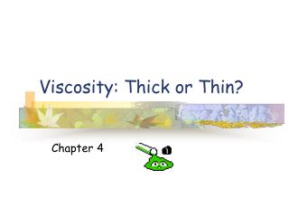 Viscosity: Thick or Thin?