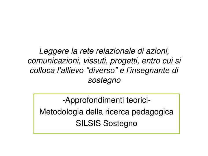 approfondimenti teorici metodologia della ricerca pedagogica silsis sostegno