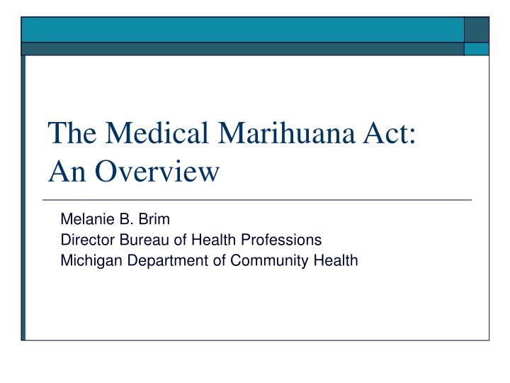 the medical marihuana act an overview