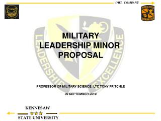 MILITARY LEADERSHIP MINOR PROPOSAL PROFESSOR OF MILITARY SCIENCE: LTC TONY FRITCHLE