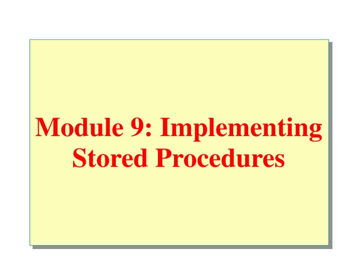 module 9 implementing stored procedures