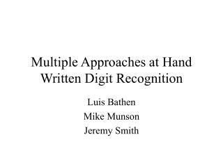 Multiple Approaches at Hand Written Digit Recognition