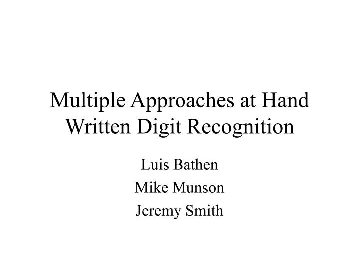 multiple approaches at hand written digit recognition