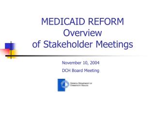 MEDICAID REFORM Overview of Stakeholder Meetings