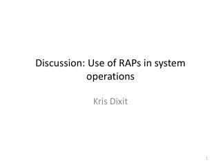 Discussion: Use of RAPs in system operations