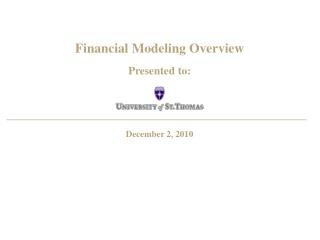 Financial Modeling Overview Presented to: