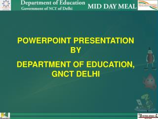 POWERPOINT PRESENTATION BY DEPARTMENT OF EDUCATION, GNCT DELHI