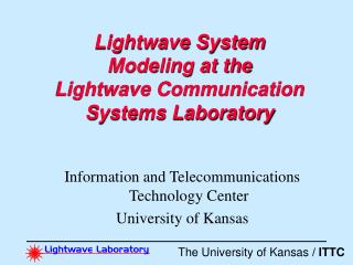 Lightwave System Modeling at the Lightwave Communication Systems Laboratory