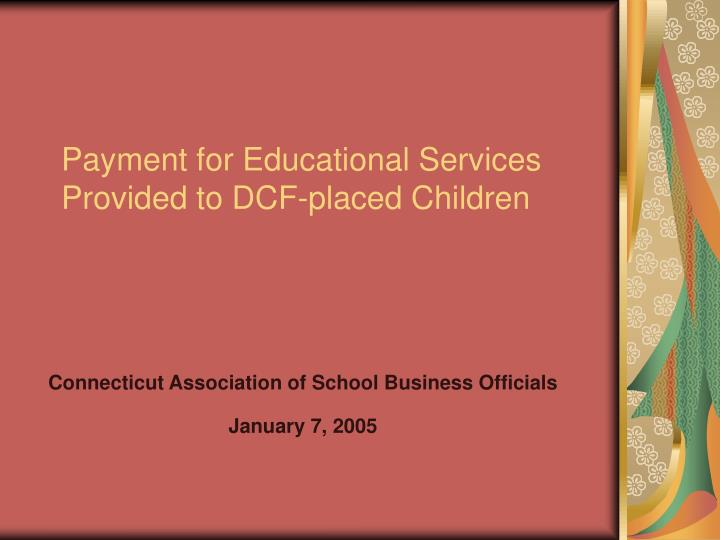 payment for educational services provided to dcf placed children