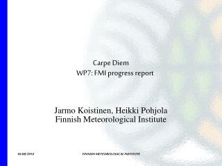 Carpe Diem WP7: FMI progress report