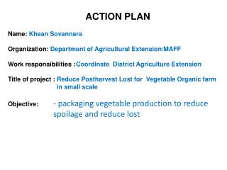 Name: Khean Sovannara Organization: Department of Agricultural Extension/MAFF