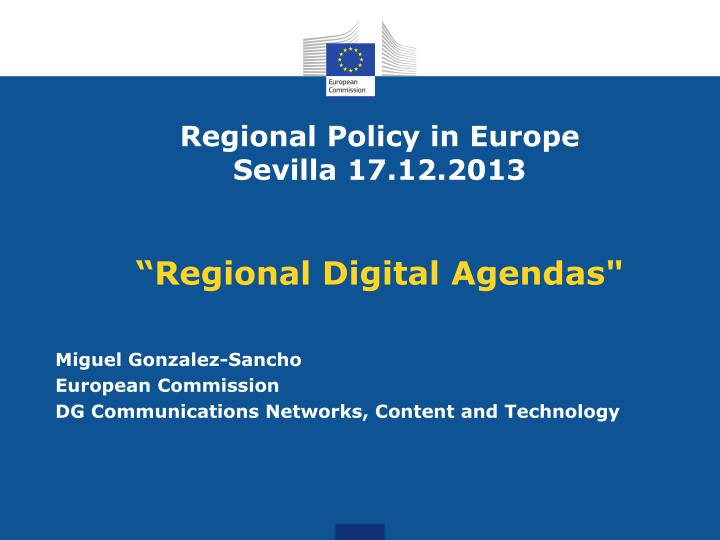regional policy in europe sevilla 17 12 2013 regional digital agendas