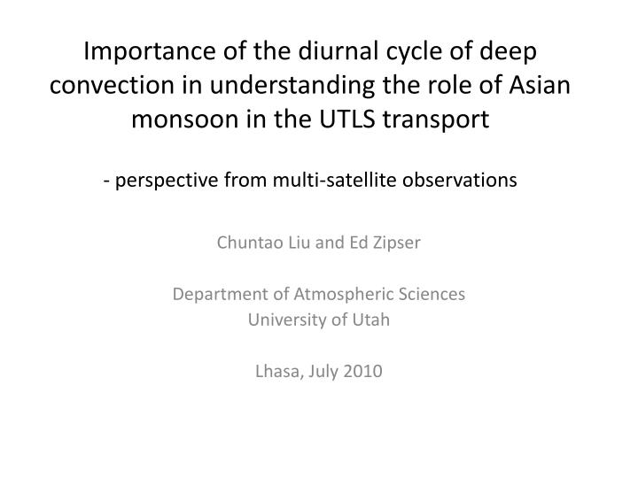 chuntao liu and ed zipser department of atmospheric sciences university of utah lhasa july 2010