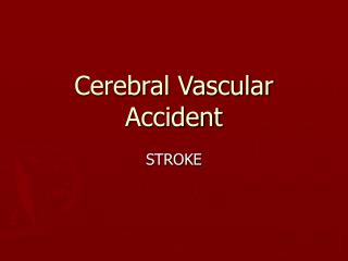 Cerebral Vascular Accident