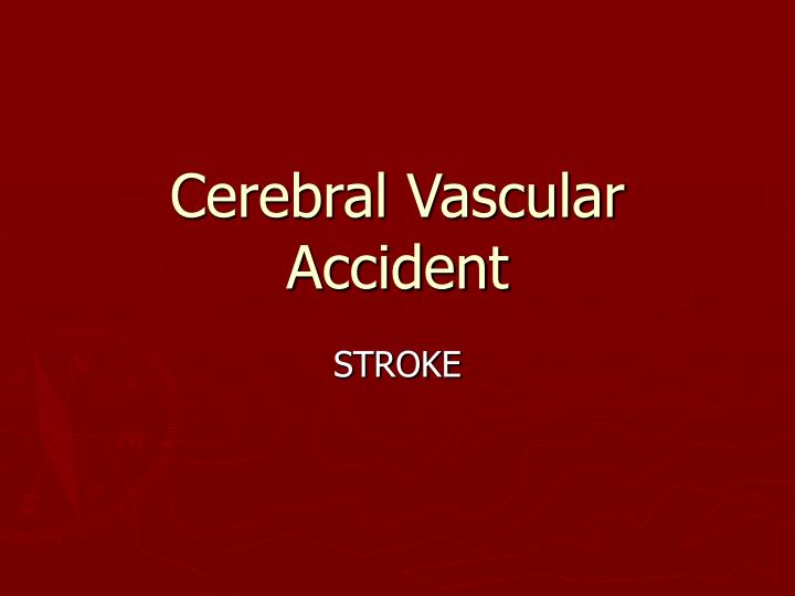 cerebral vascular accident