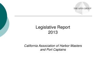 Legislative Report 2013 California Association of Harbor Masters and Port Captains