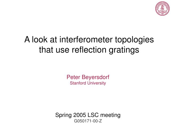 a look at interferometer topologies that use reflection gratings