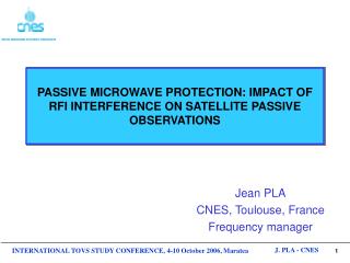 PASSIVE MICROWAVE PROTECTION: IMPACT OF RFI INTERFERENCE ON SATELLITE PASSIVE OBSERVATIONS