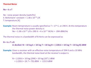 Thermal Noise No = k x T No : noise power density [watt/Hz]