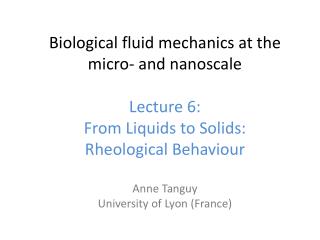 Biological fluid mechanics at the micro? and nanoscale Lecture 6: From Liquids to Solids :