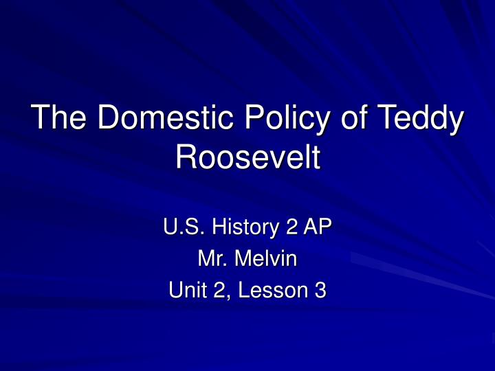 the domestic policy of teddy roosevelt