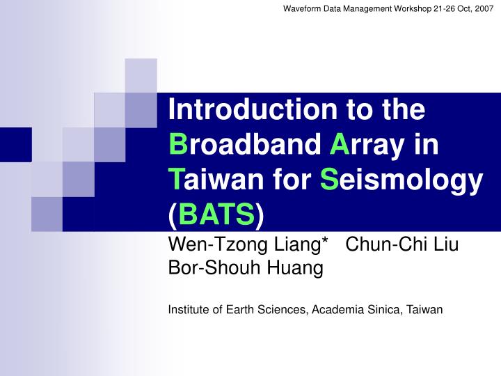 introduction to the b roadband a rray in t aiwan for s eismology bats