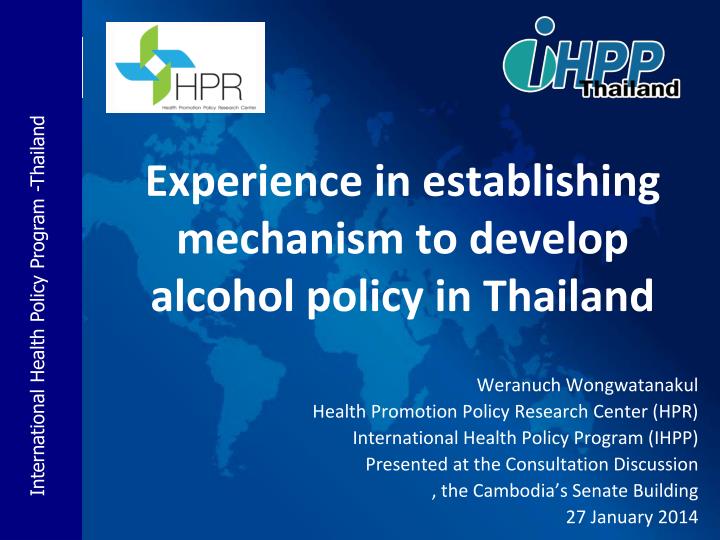 experience in establishing mechanism to develop alcohol policy in thailand