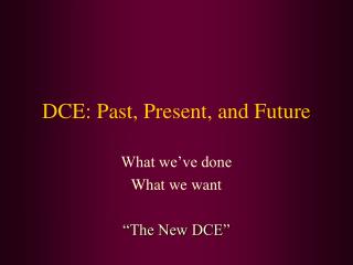 DCE: Past, Present, and Future