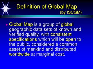 Definition of Global Map (by ISCGM)