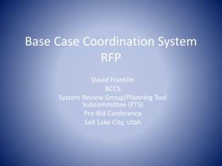 Base Case Coordination System RFP