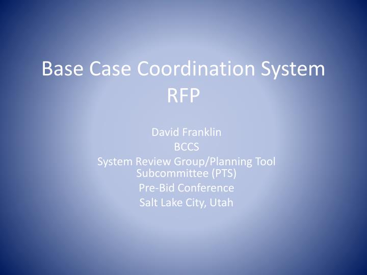 base case coordination system rfp