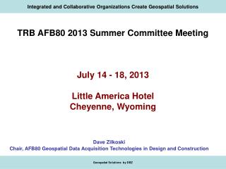 Dave Zilkoski Chair, AFB80 Geospatial Data Acquisition Technologies in Design and Construction