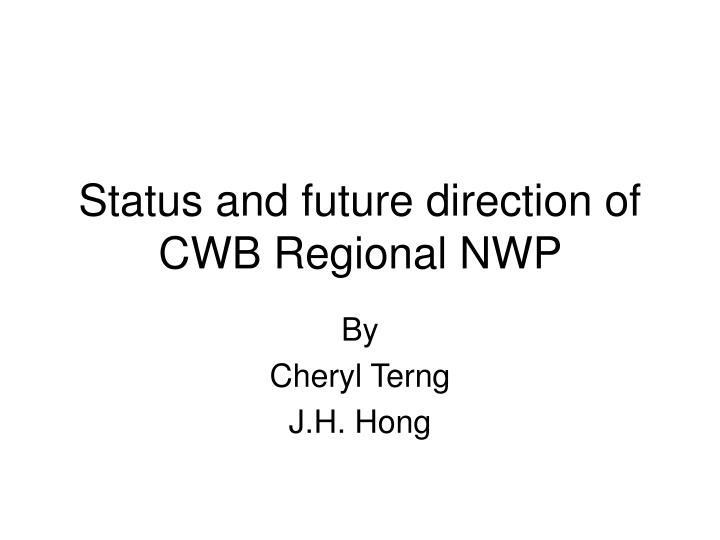 status and future direction of cwb regional nwp