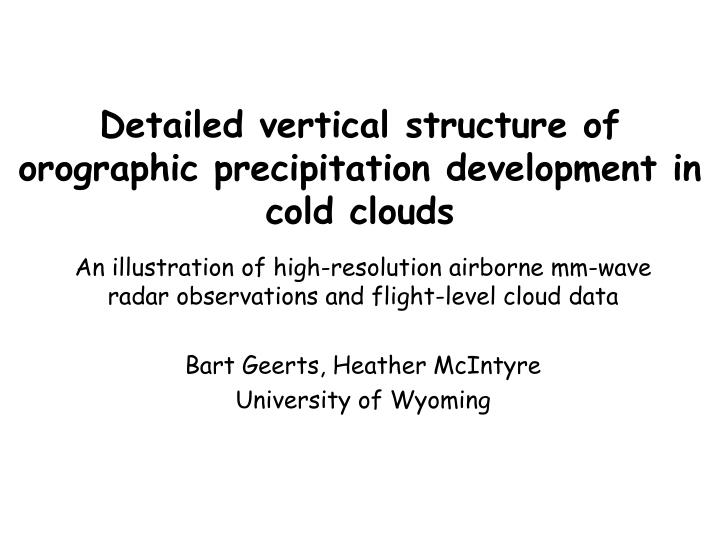 detailed vertical structure of orographic precipitation development in cold clouds