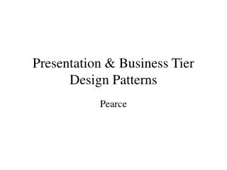 Presentation &amp; Business Tier Design Patterns
