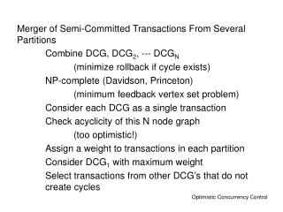 Merger of Semi-Committed Transactions From Several Partitions 	Combine DCG, DCG 2 , --- DCG N