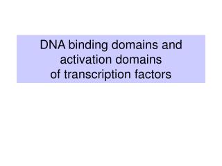 DNA binding domains and activation domains of transcription factors