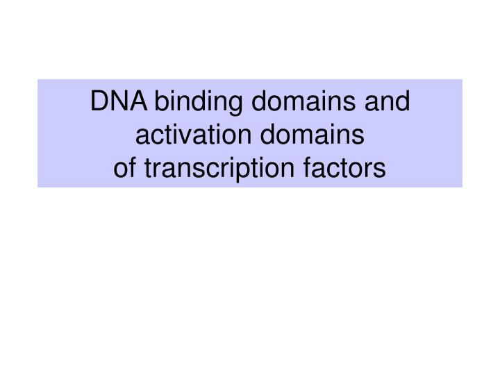 dna binding domains and activation domains of transcription factors