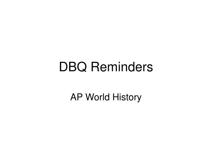 dbq reminders