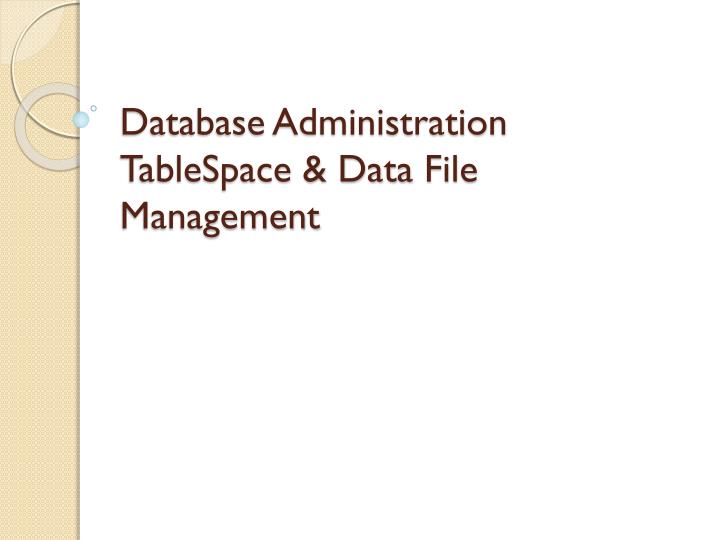 database administration tablespace data file management
