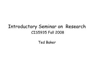 Introductory Seminar on Research CIS5935 Fall 2008