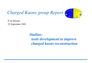 Charged Kaons group Report