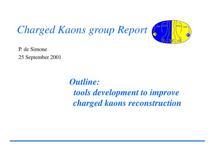charged kaons group report